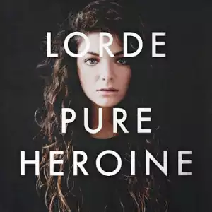 Pure Heroine BY Lorde